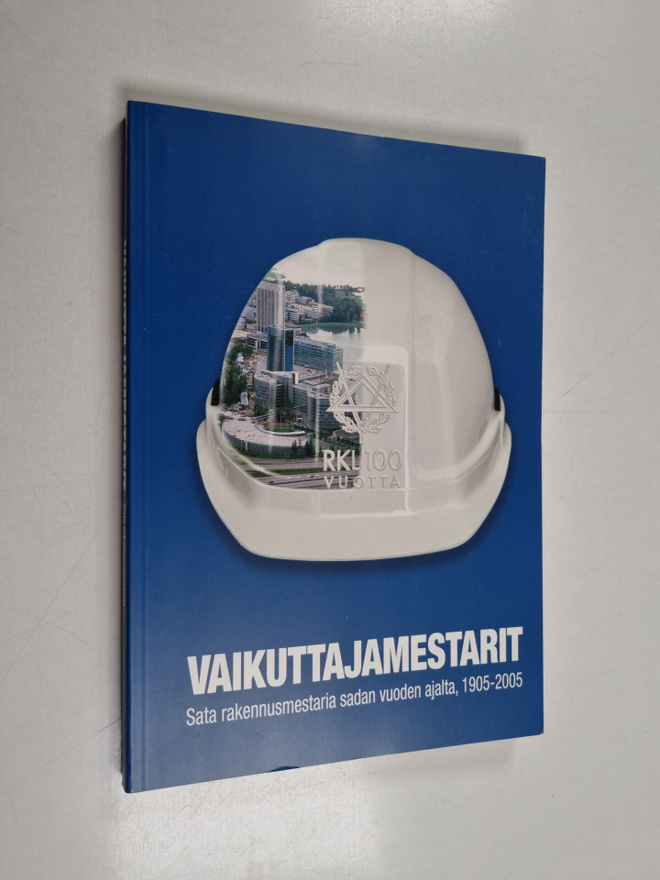 Vaikuttajamestarit : sata rakennusmestaria sadan vuoden a...