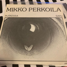 MIKKO PERKOILA: Putkessa * Satu *FIN 1983 - pikkukuva 1