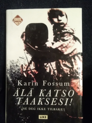 Karin Fossum: Älä katso taaksesi!