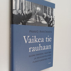 Paavo Rantanen : Vaikea tie rauhaan : Suomi Saksan, Ruots... - pikkukuva 1