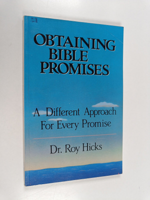 Roy H. Hicks : Obtaining Bible Promises - A Different App...