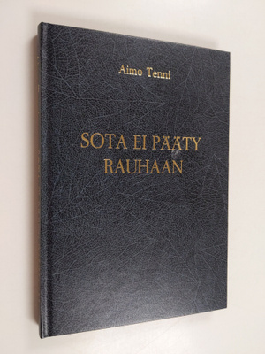 Aimo Tenni : Sota ei pääty rauhaan