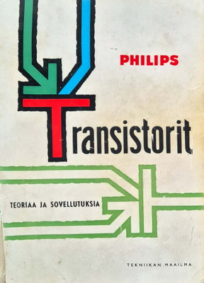 Philips Transistorit - teoriaa ja sovellutuksia