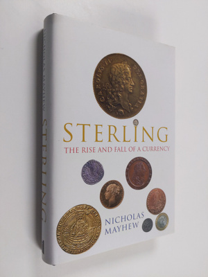 N. J. Mayhew : Sterling : the rise and fall of a currency
