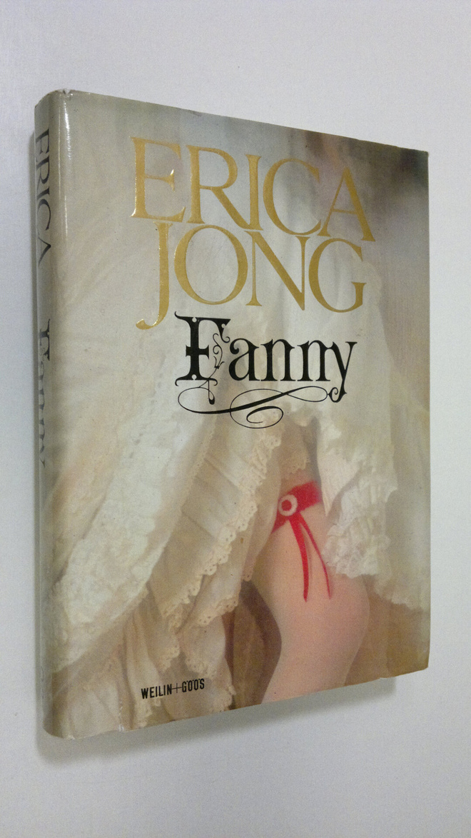 Erica Jong : Fanny : Fanny Hackabout-Jonesin elämä ja sei...