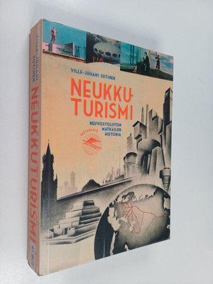 Ville-Juhani Sutinen : Neukkuturismi : Neuvostoliiton mat...