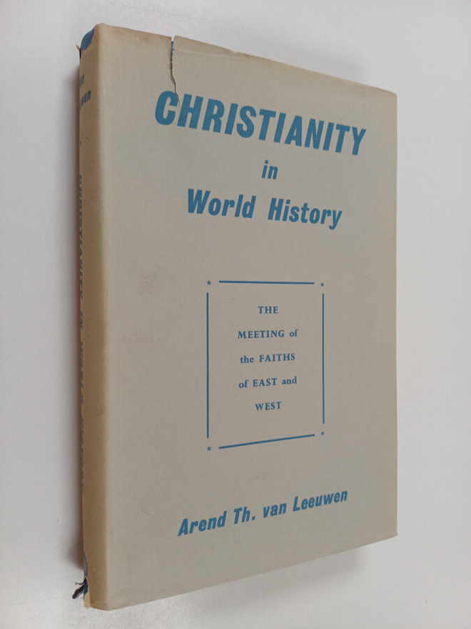 Arend Theodoor van Leeuwen : Christianity in world histor...