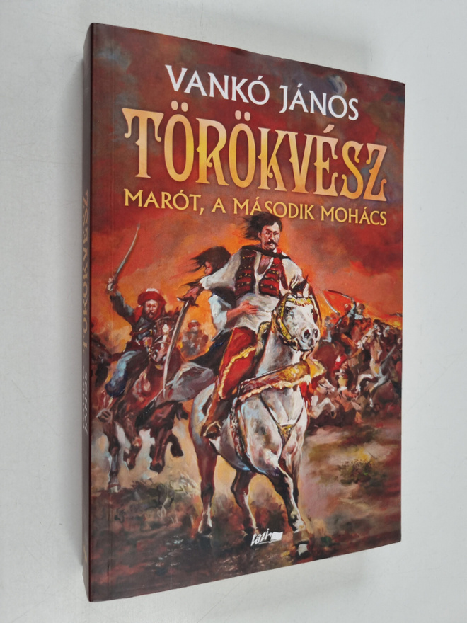 Janos Vanko : Törökvesz - Marot, a masodik Mohacs