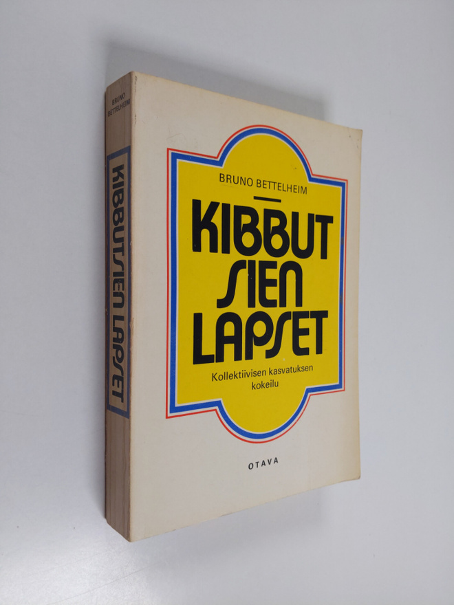 Bruno Bettelheim : Kibbutsien lapset : kollektiivisen kas...