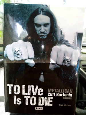 McIver : TO LIVE IS TO DIE -Metallican CLIFF Burtonin tarina