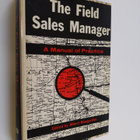 The field sales manager : a manual of practice - pikkukuva 1