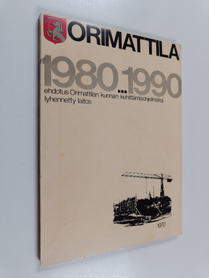 Orimattila 1980-1990 : Ehdotus Orimattilan kunnan kehittä...