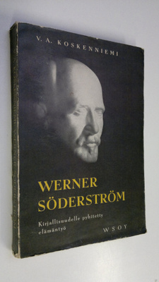 V. A. Koskenniemi : Werner Söderström : kirjallisuudelle ...