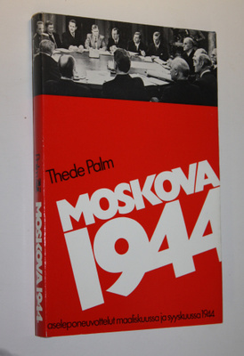 Thede Palm : Moskova 1944 : aseleponeuvottelut maaliskuus...