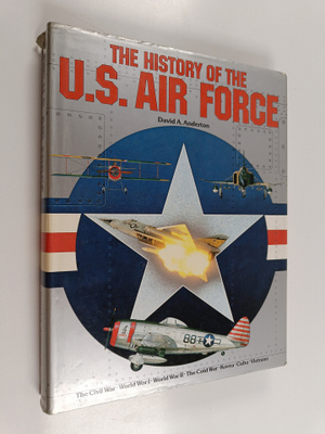 David A. Anderton : The History of the U.S. Air Force