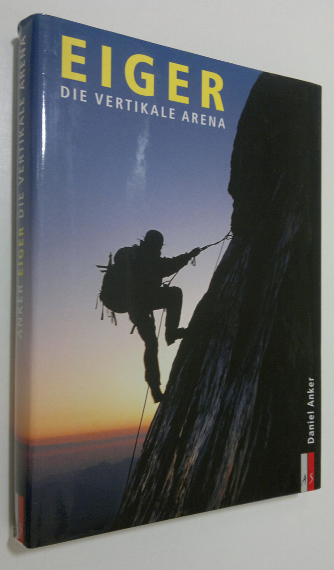 Daniel Anker : Eiger : die vertikale arena