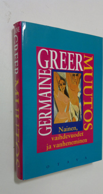 Germaine Greer : Muutos : nainen, vaihdevuodet ja vanhene...