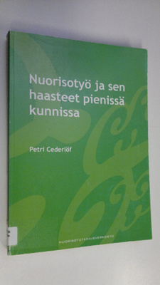 Petri Cederlöf : Nuorisotyö ja sen haasteet pienissä kunn...