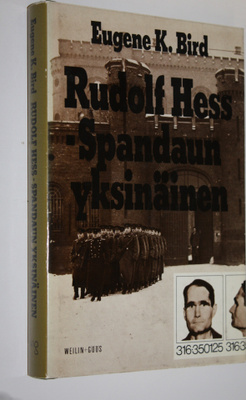 Eugene K. Bird : Rudolf Hess - Spandaun yksinäinen