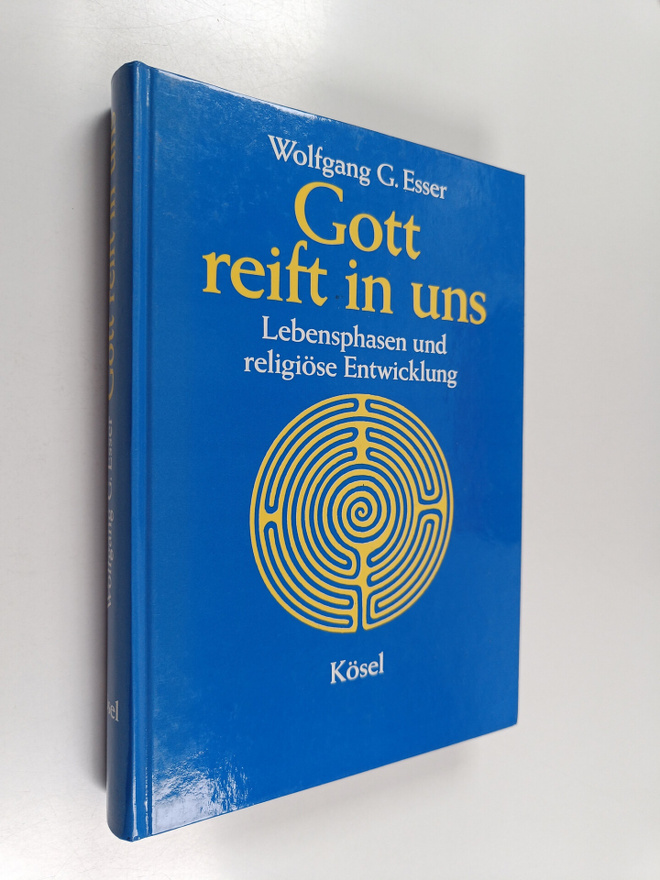 Wolfgang G. Esser : Gott reift in uns - Lebensphasen und ...