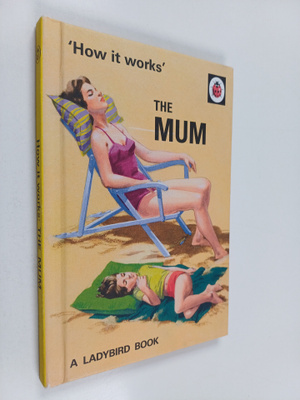 Jason Hazeley ym. : How it Works: The Mum