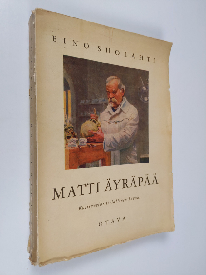 Eino Suolahti : Matti Äyräpää - kulttuurihistoriallinen k...