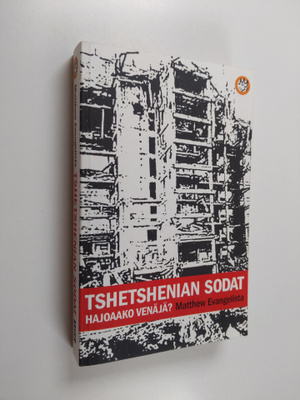 Matthew Evangelista : Tshetshenian sodat : hajoaako Venäjä?