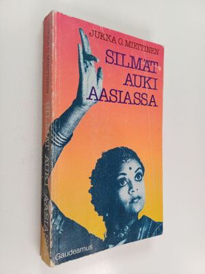 Jukka O. Miettinen : Silmät auki Aasiassa : Burma, Thaima...