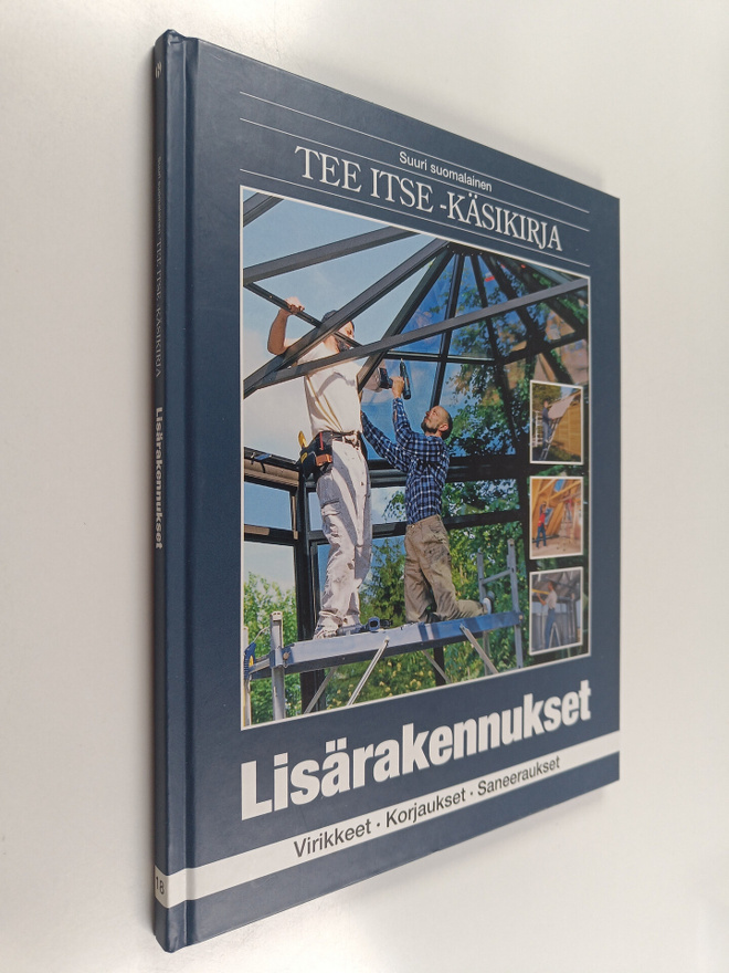 Suuri suomalainen Tee itse -käsikirja 18 : Lisärakennukse...