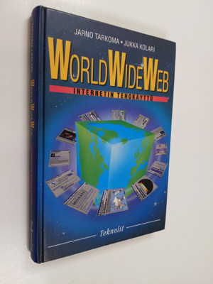 Jukka Kolari ym. : World Wide Web : Internetin tehokäyttö