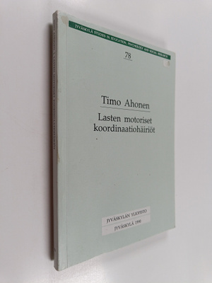 Timo Ahonen : Lasten motoriset koordinatiohäiriöt : kehit...