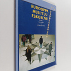 Eurooppa muuttuu, Eskoseni! : Suomi, Eurooppa ja yhdentym... - pikkukuva 1