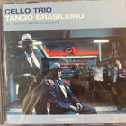 Cello Trio: Tango Brasileiro. 20th Century Brazilian Classic - pikkukuva 1