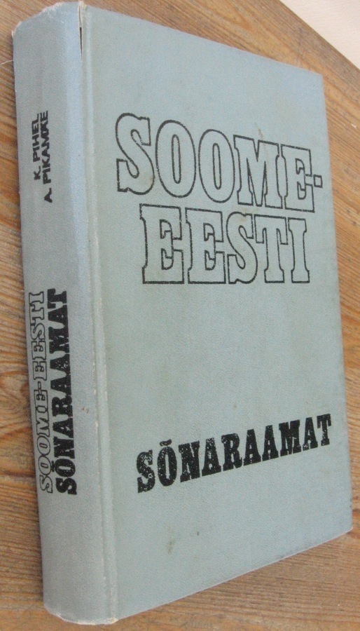 Kalju Pihel & Arno Pikamäe: Soome-eesti sõnaraamat.