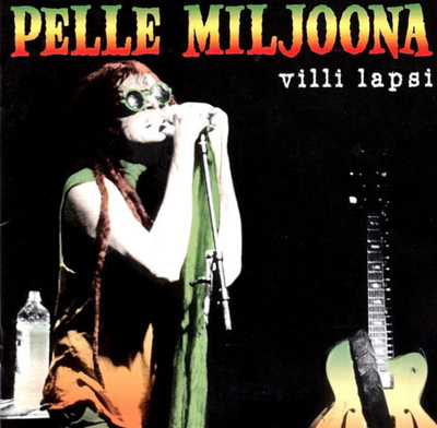 PELLE MILJOONA: Villi lapsi  * FIN 2002