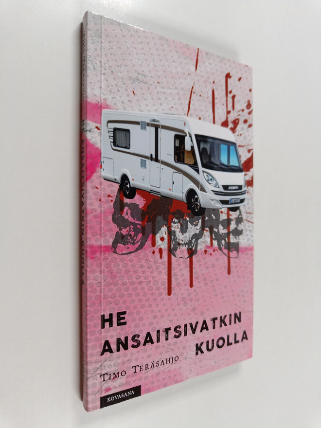 Timo Teräsahjo : He ansaitsivatkin kuolla : pienoisromaani