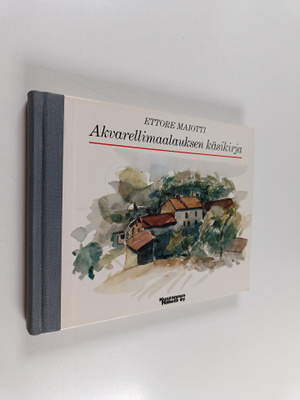 Ettore Maiotti : Akvarellimalauksen käsikirja