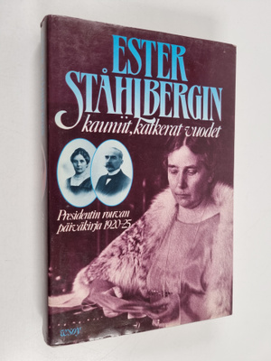 Ester Ståhlberg : Ester Ståhlbergin kauniit, katkerat vuo...