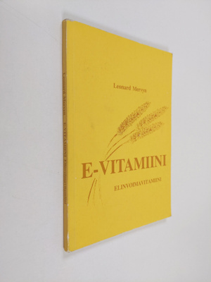 Leonard Mervyn : E-vitamiini, elinvoimavitamiini