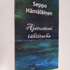 Seppo Hämäläinen : Ajatusteni tähtitarha : aforismeja (si... - pikkukuva 1