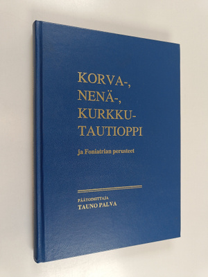 Tauno (toim.) Palva : Korva-, nenä-, kurkkutautioppi ja f...