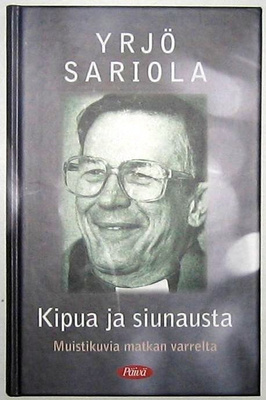 Kipua ja siunausta Yrjö Sariola