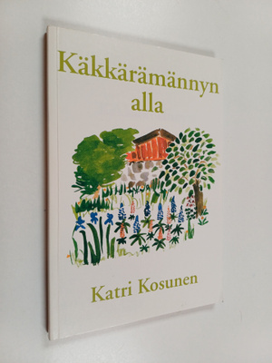 Katri Kosunen : Käkkärämännyn alla (signeerattu, tekijän ...