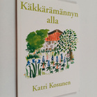 Katri Kosunen : Käkkärämännyn alla (signeerattu, tekijän ... - pikkukuva 1
