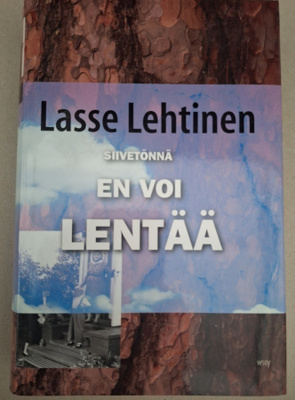 Lasse Lehtinen, Siivetönnä en voi lentää