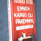 Tuomas Kyrö : Ennen kaikki oli paremmin, mielensäpahoittaja - pikkukuva 1