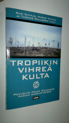 Tropiikin vihreä kulta : Pohjolan pojat Kaakkois-Aasian s...