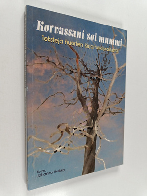 Korvassani soi mummi : tekstejä nuorten kirjoituskilpailusta