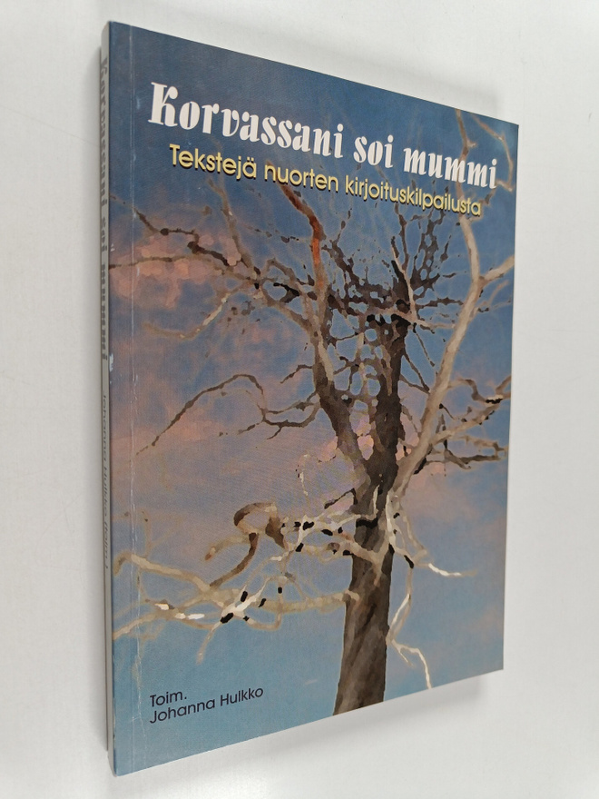 Korvassani soi mummi : tekstejä nuorten kirjoituskilpailusta