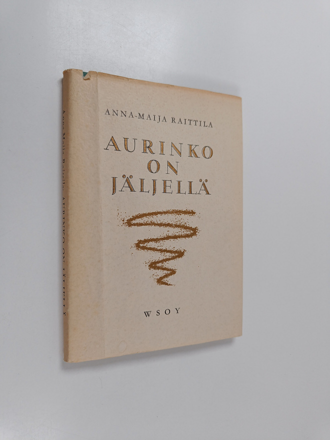 Anna-Maija Raittila : Aurinko on jäljellä : runoja